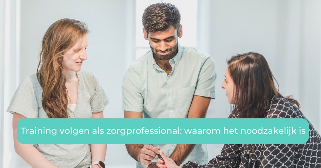 Training volgen als zorgprofessional: waarom het noodzakelijk is